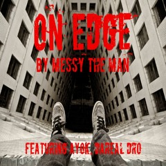 On Edge (feat. Ayok , And DaReal Dro)