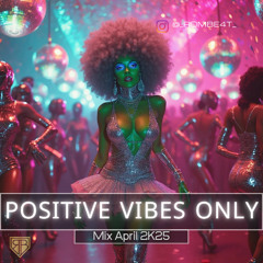 Positive Vibes Only <April 2K25>