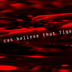 you can believe that