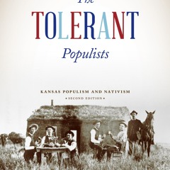 Kindle⚡online✔PDF The Tolerant Populists, Second Edition: Kansas Populism and Nativism