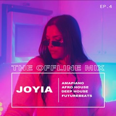 THE OFFLINE MIX | JOYIA | EP.4