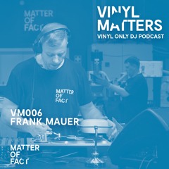 Frank Mauer - Dub Techno Vinyl Only Mix - VINYL MATTERS 006