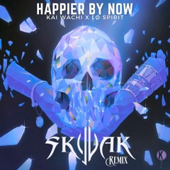 Kai Wachi X Lø Spirit - Happier By Now (Skyvak Remix)
