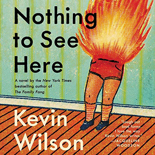 GET PDF 🖊️ Nothing to See Here by  Kevin Wilson,Marin Ireland,HarperAudio [KINDLE PD