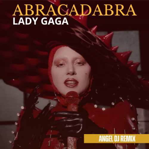 Lady Gaga - Abracadabra (Angel Dj Remix)  - Vocal Filtered for copyrights - DOWNLOAD VIDEO + AUDIO