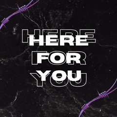 Here for You