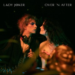 Lady Joker - Over 'n After | Recycle Lounge Gallery Club | 2023