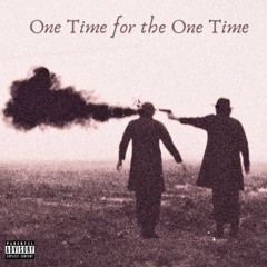 One Time for the One Time (feat. Jay Cam)