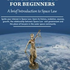 [GET] KINDLE PDF EBOOK EPUB SPACE LAW 101 FOR BEGINNERS by  Anne Agi Ph.D 📚