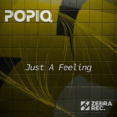 POPIQ - Just A Feeling