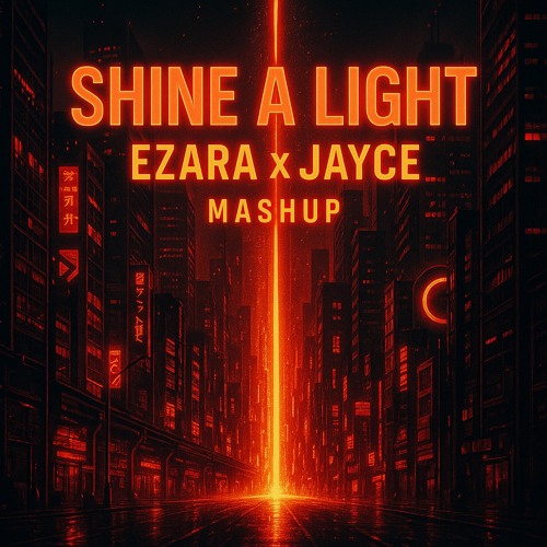 Shine A Light - Ezara x Jayce Mashup