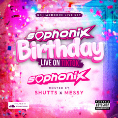 Sophonix Birthday Bash Live: Sophonix Hosted by MC Shutts & Messy
