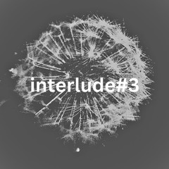 interlude#3