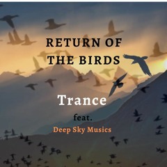 RETURN OF THE BIRDS (  Trance feat Deep Sky Musics)
