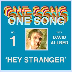 ONE SONG #1 | 'Hey Stranger' with David Allred
