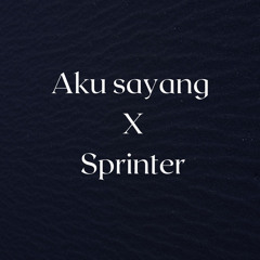 Aku sayang X Sprinter