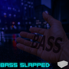 Bass Slapped