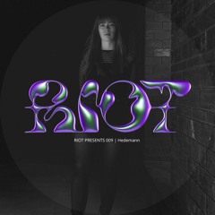 RIOT PRESENTS 009 | Hedemann