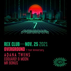 Overground - Rex Club / 7-Year Teaser by MR BONUS