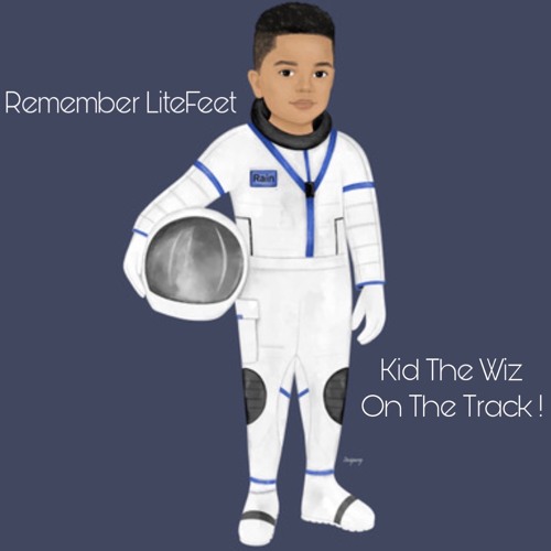 Remember Litefeet  By #KidTheWizOnTheTrack ! (Comment What You Think) !