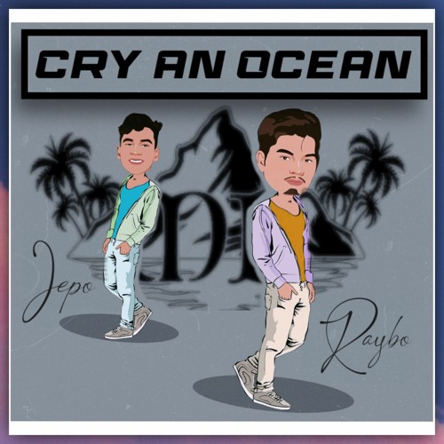 CRY AN OCEAN (Cover) by Raybo & Jepo ❤️