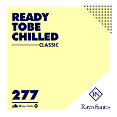 READY To Be CHILLED Podcast 277 mixed by Rayco Santos