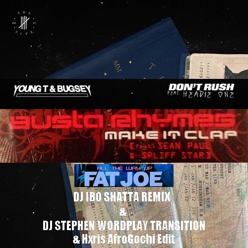 Don't Rush x Make It Clap x All The Way Up (DJ IBO Remix, HXRIS & Stephen Wordplay Transition)