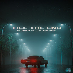 Till The End ft Lil Poppa