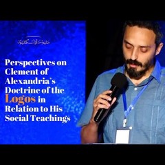Riad Ghobrial | Clement of Alexandria’s Doctrine of the Logos in Relation to His Social Teachings