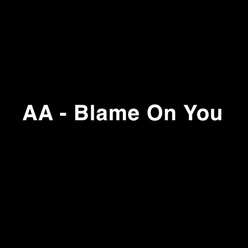 AA - Blame On You
