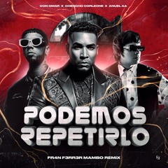 Don Omar X Chencho Corleone X Anuel AA - Podemos Repetirlo (Mambo Remix) | FR4N F3RR3R