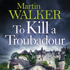 TO KILL A TROUBADOUR by Martin Walker, read by Peter Noble - audiobook extract