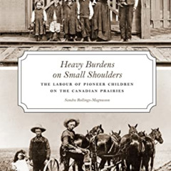 Read KINDLE 📖 Heavy Burdens on Small Shoulders: The Labour of Pioneer Children on th