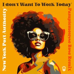 NYPA - I Don't Want To Work Today (Pamplemousse Rose Remix)