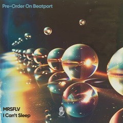MRSFLV - I Can't Sleep  Pre- Order On Beatport