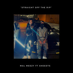 Mal Meezy Ft Sheedts- Straight Off The Rip