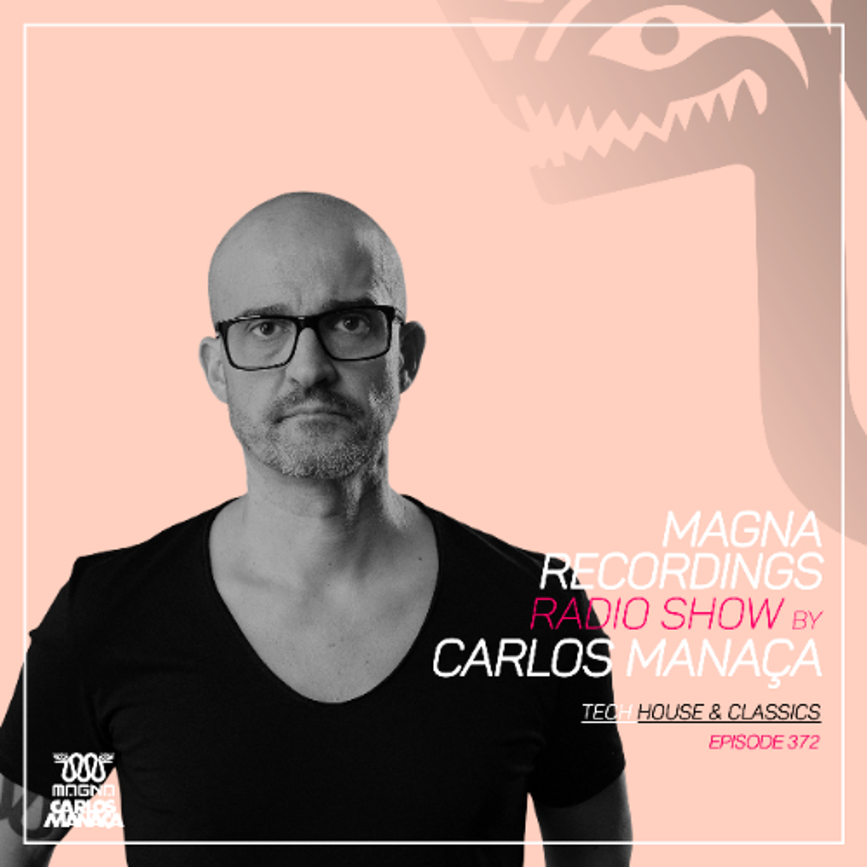 Magna Recordings Radio Show by Carlos Manaca 372 | Tech House & Classics episode artwork