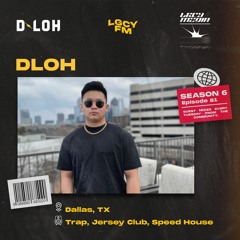 LGCY FM S6 E81: DLOH (Trap, Jersey Club, Speed House Mix)