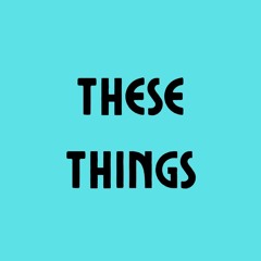 These Things - Demo