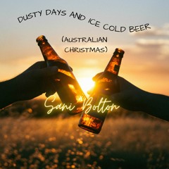 Dusty Days and Ice Cold Beer (Australian Christmas)