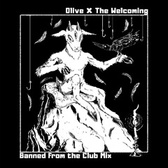 The Welcoming Banned from the Club Mix