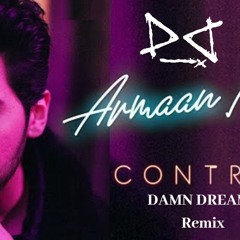 Armaan Malik  Control (Damn Dreams  Remix)