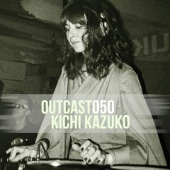 Outcast050 — Kichi Kazuko (Dec, 2023)