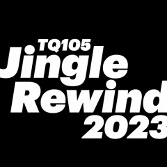 TQ's Radio Jingle Rewind 2023 - The Full Monty, er... Montage!