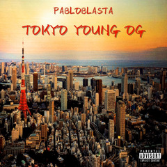 Tokyo Young OG-Pablo Blasta