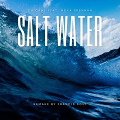 Chicane Feat. Moya Brennan - Saltwater (Francis Soul remake)FREE DL
