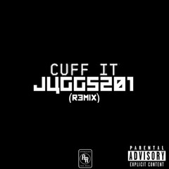 Juggs201 - Cuff It (Remixx)