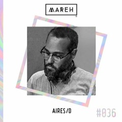 Mareh Mix - Episode #36: Aires/D