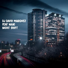 DJ David Marquez Feat NAAC - Night Shift (Radio Edit)
