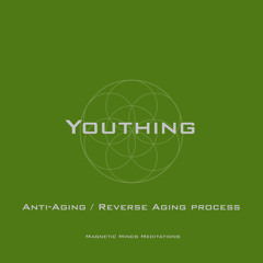 Youthing (Anti-Aging, Reverse Aging Process)